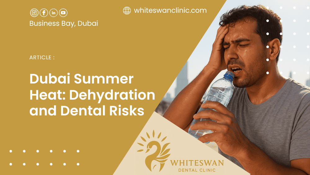 Dubai Summer Heat: Dehydration & Dental Risks
