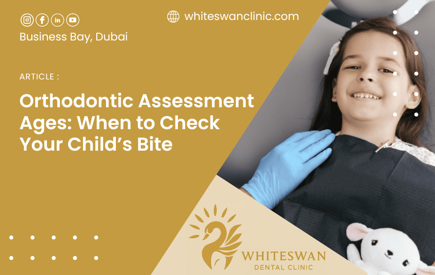 Orthodontic Assessment Ages: When to Check Your Child’s Bite
