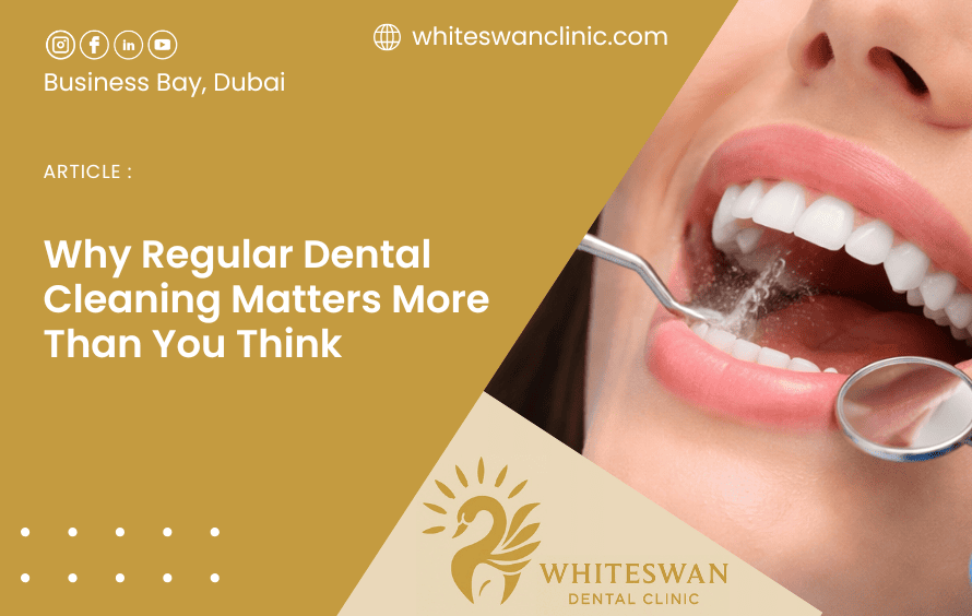 Why Regular Dental Cleaning Matters More Than You Think