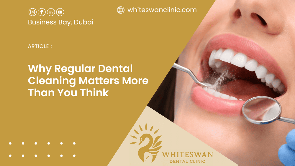 Why Regular Dental Cleaning Matters More Than You Think
