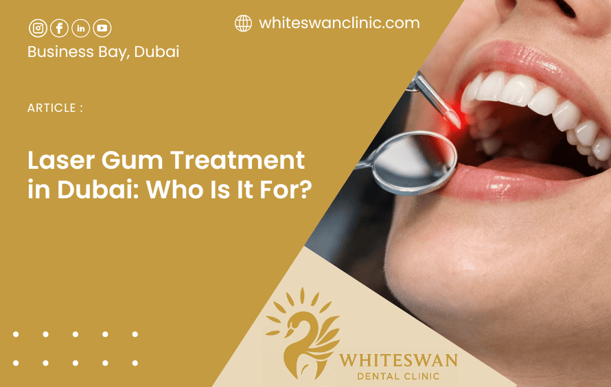Laser Gum Treatment in Dubai: Who Is It For?