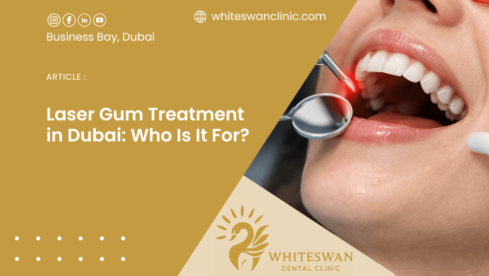 Laser Gum Treatment in Dubai: Who Is It For?