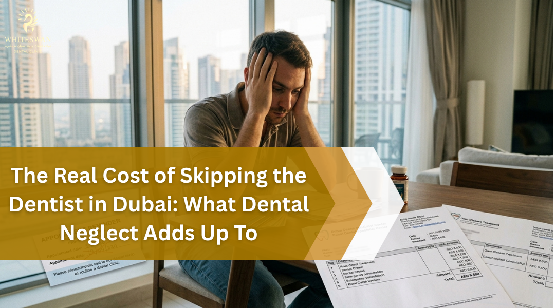 The Real Cost of Skipping the Dentist in Dubai